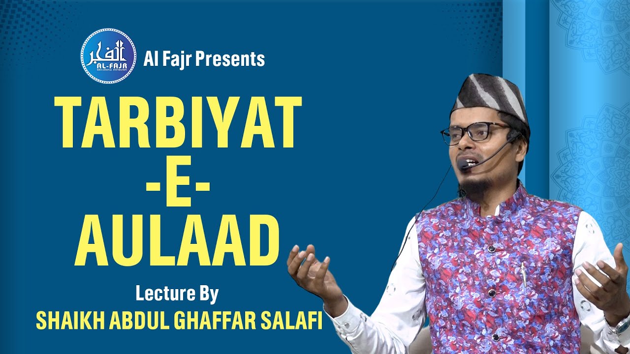 Tarbiyat-E-Aulaad | Must Watch For Every Muslim | Public Lecture By Shaikh Abdul Ghaffar Salafi