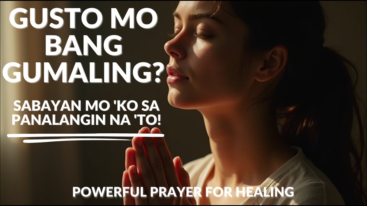 Gusto Mo Bang Gumaling? Sabayan mo ko sa Panalangin na 'To! | Powerful Prayer for Healing (Tagalog)