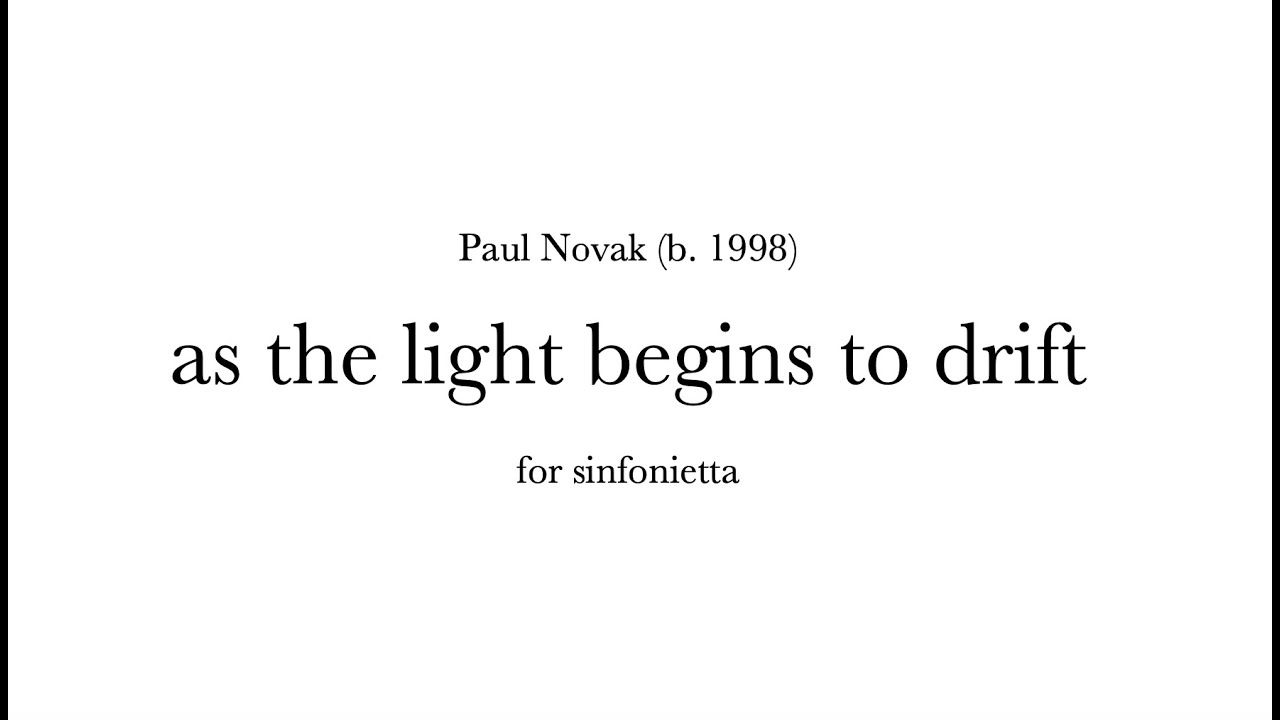 as the light begins to drift (2019) for sinfonietta (w/ score)