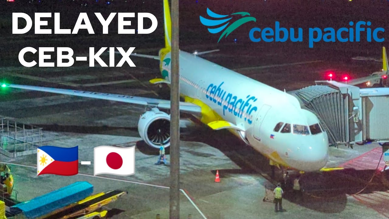 DELAYED UNTIL 3 AM | TRIP REPORT | Cebu Pacific | Airbus A321neo | Cebu 🇵🇭 - Osaka 🇯🇵