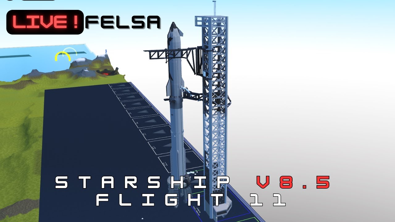 STARSHIP V8.5 FLIGHT 11 | FELSA LIVE.