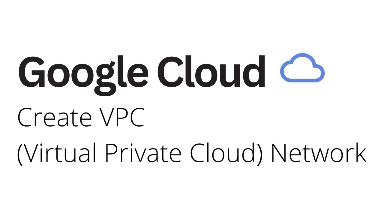 Google Cloud - How to Create VPC (Virtual Private Cloud) Network