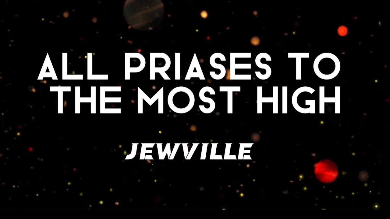 Jewville - All Praises To The Most High (Lyrics)