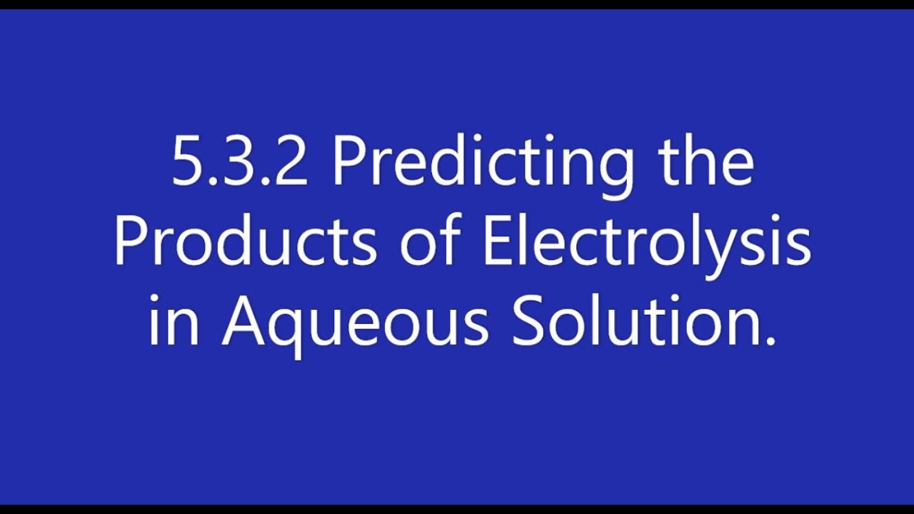 5.3.2   Predicting the Products of Electrolysis in Aqueous Solution