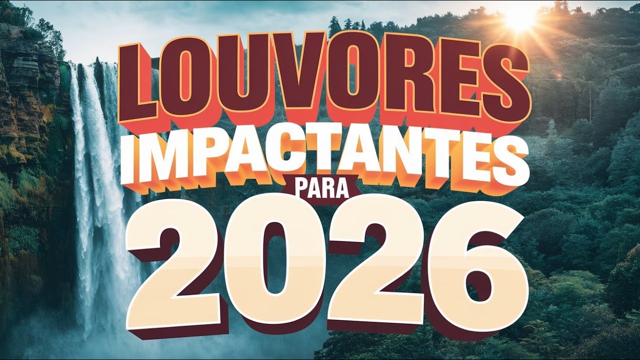 🌊💚💝🙏CANÇÕES QUE VÃO TOCAR SEU CORAÇÃO, EDIFICAR SUA VIDA E TE IMPACTAR🎵LOUVORES 2026🔥🎶💖(OFICIAL)☀️📖🌊