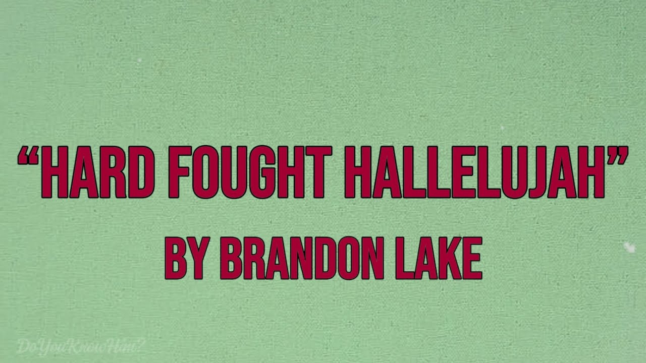 “Hard Fought Hallelujah” | by Brandon Lake | Lyrics