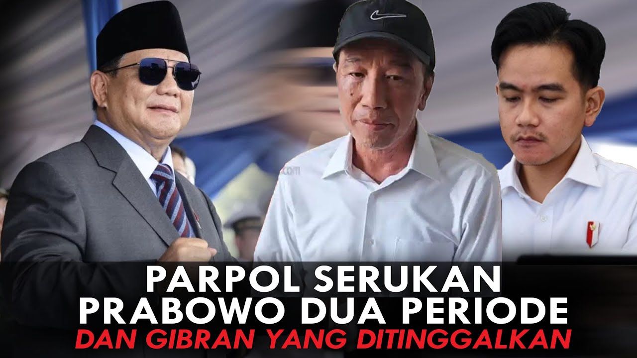 PARPOL SERUKAN PRABOWO DUA PERIODE DAN GIBRAN YANG DITINGGALKAN