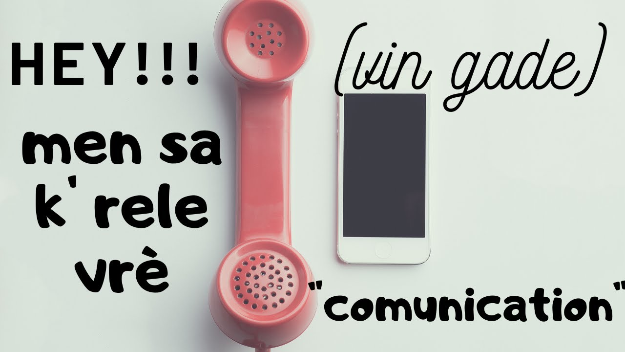 LA COMMUNICATION C'EST QUOi ?( KOMAN POU KOMINiKE ?)