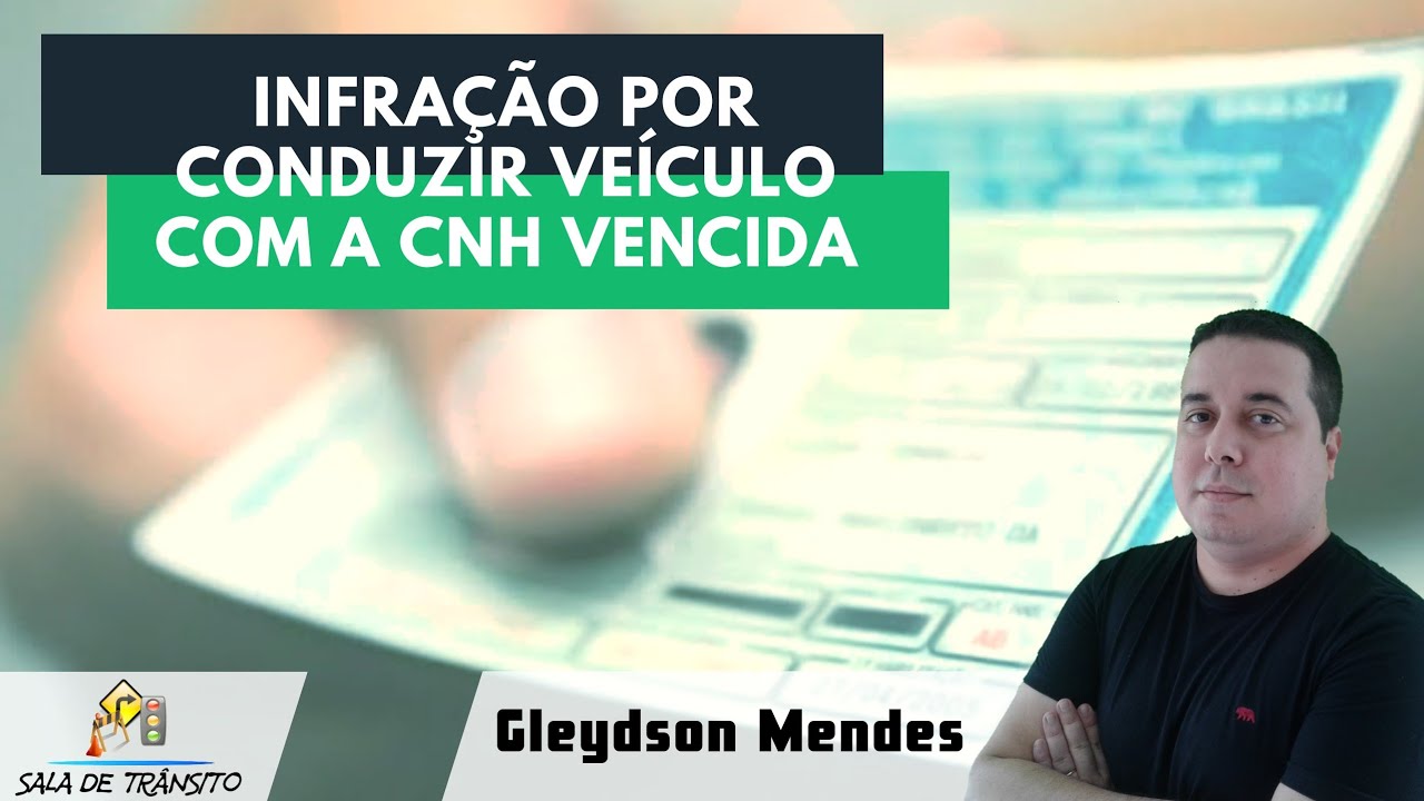 Infração por conduzir veículo com a CNH vencida