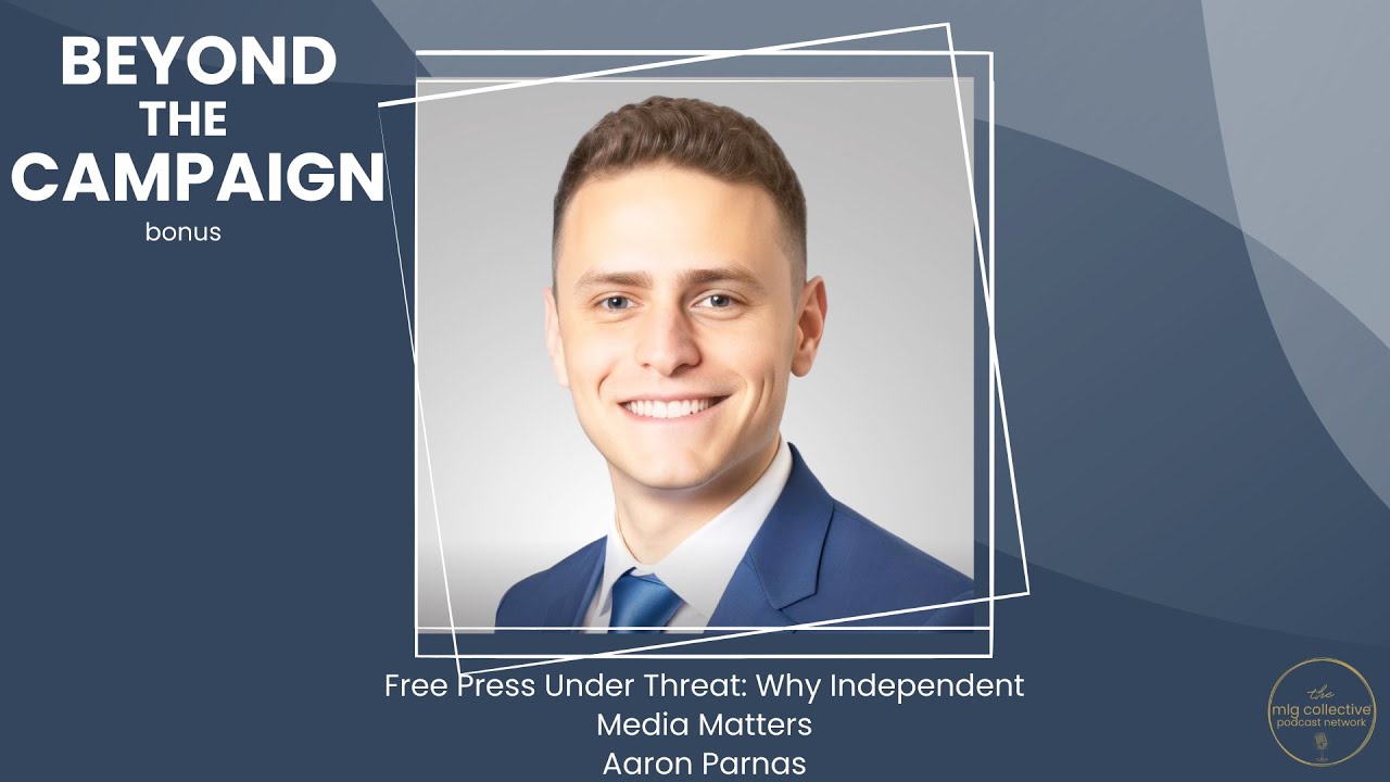 Free Press Under Threat: Why Independent Media Matters with Aaron Parnas