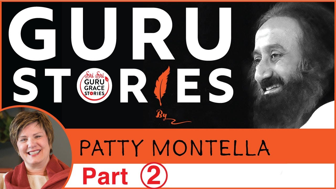 Part 2/4 Gurustories with Patti Montella,USA - Becoming Unshakeable @Gurudev Sri Sri Ravi Shankar