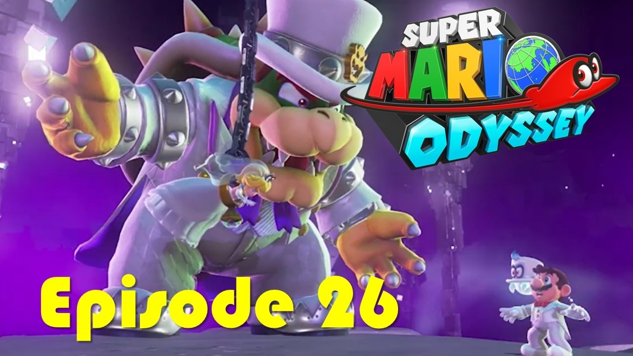 Super Mario Odyssey: Episode 26 Final Boss Fight with Bowser
