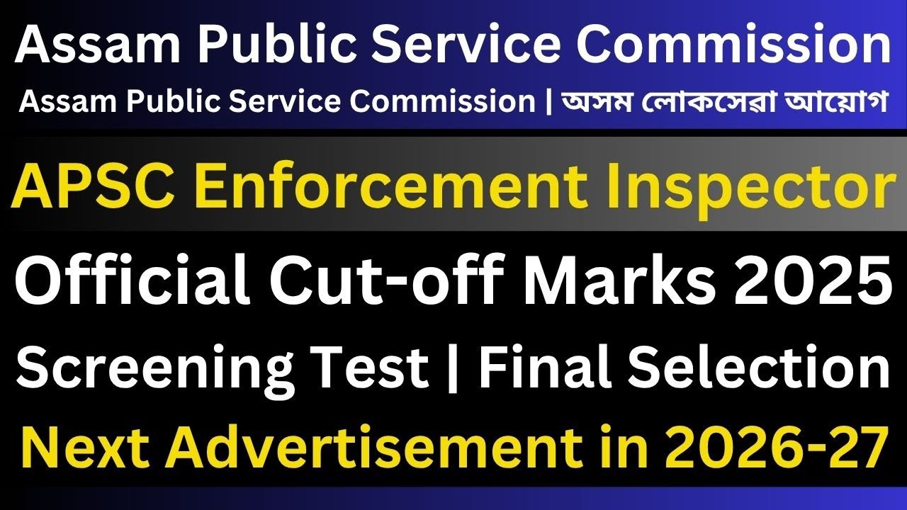 APSC Enforcement Inspector: Cut-off Marks | Next Advertisement