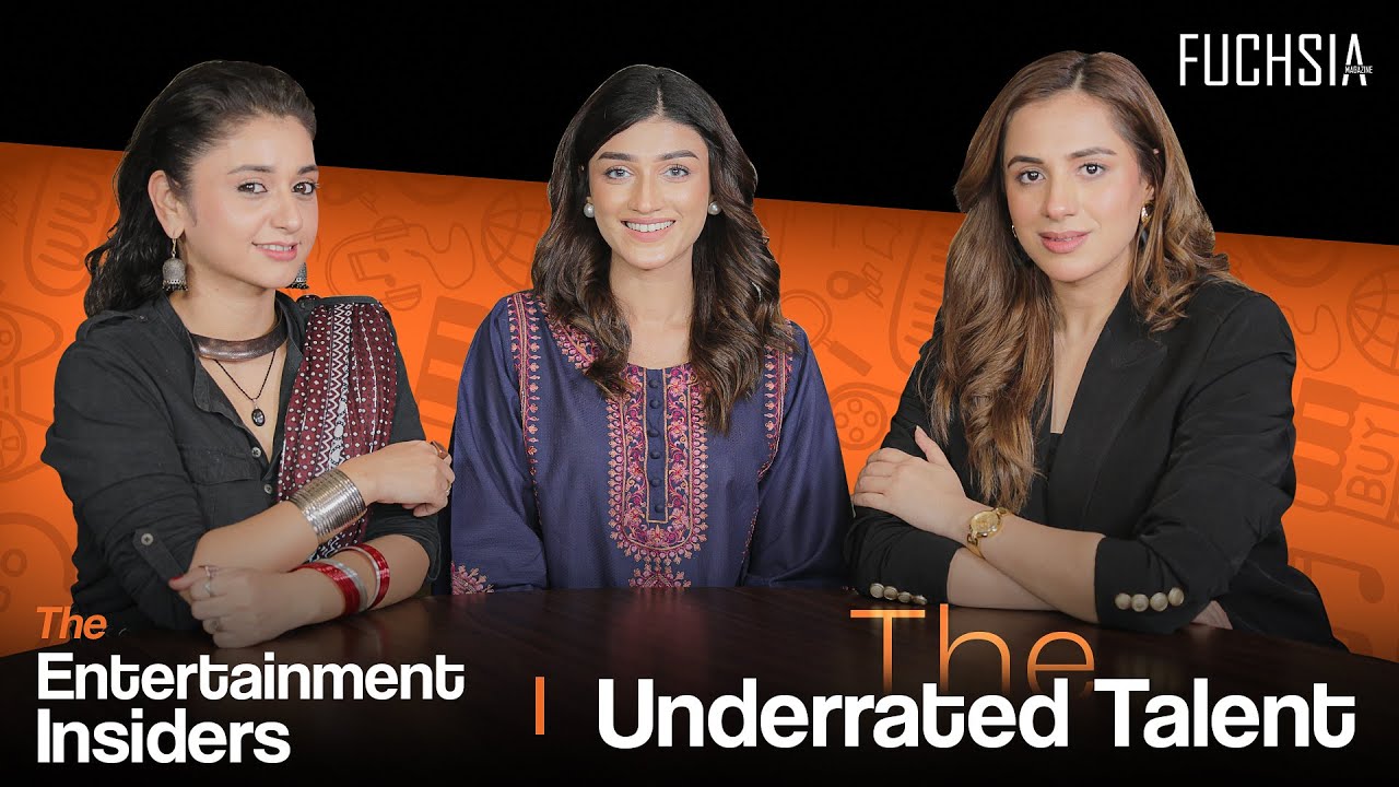 The Entertainment Insiders | Ep 3 | Underrated Talent | Dania Enwar | Rehma Khalid | Maham Aamir