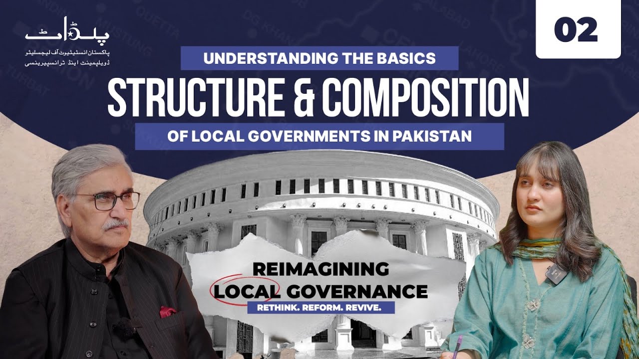 Episode 2: Understanding the Basics; Structure and Composition of Local Governments in Pakistan