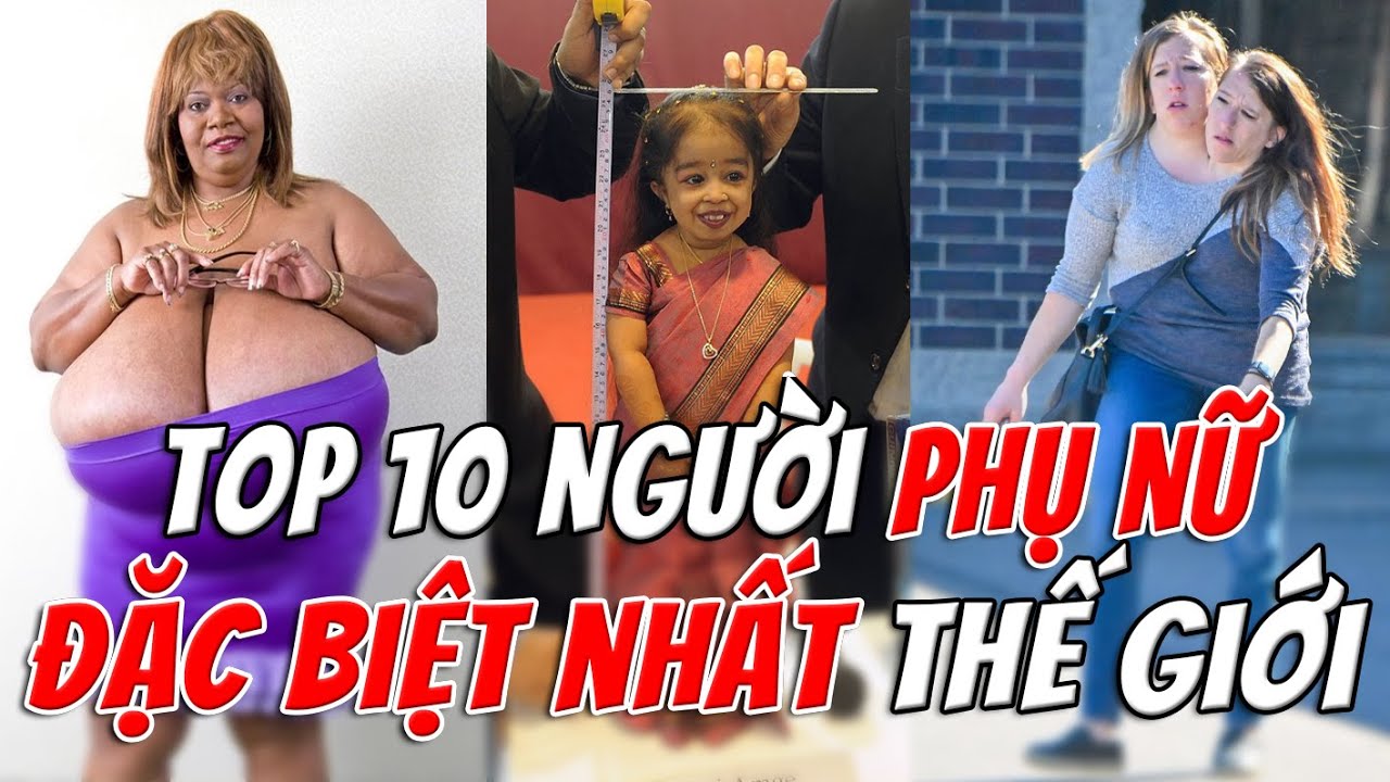 Top 10 Người Phụ Nữ Đặc Biệt Nhất Thế Giới – Bạn Chắc Chắn Sẻ Bất Ngờ! | TOP 1 THẾ GIỚI