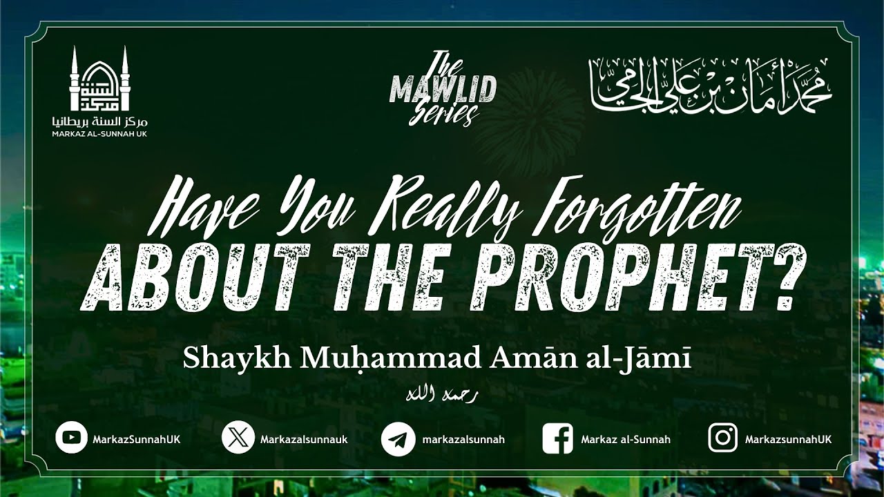 Have You Really Forgotten About the Prophet? | Shaykh Muhammad Aman al-Jami