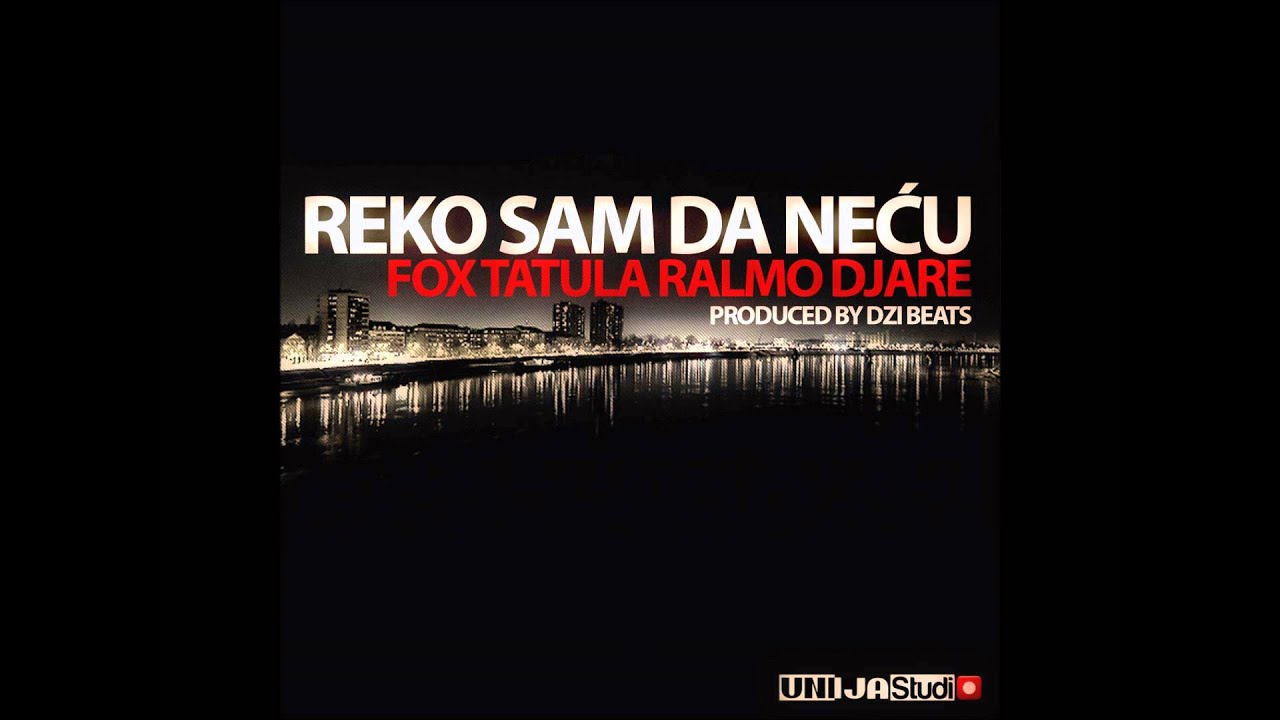 Fox , Tatula , Ralmo , Djare - REKO SAM DA NECU [prod by Dzi Beats]