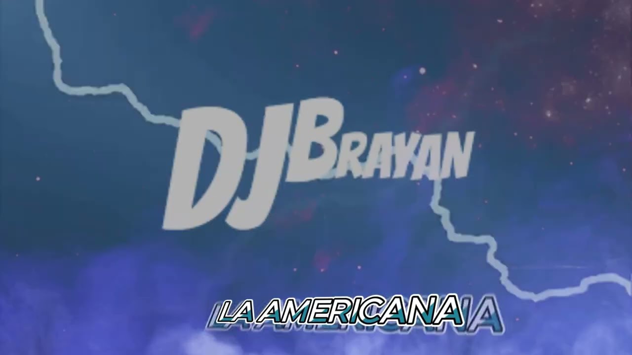 LA AMERICANA DJ BRAYAN