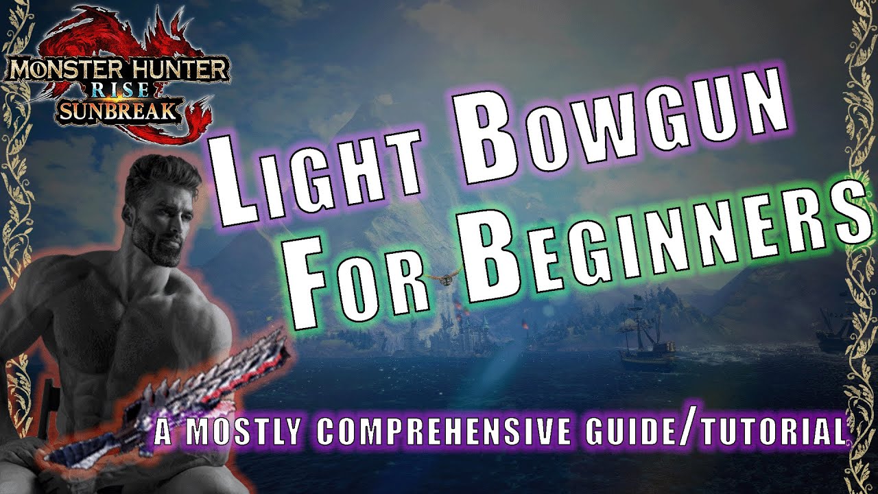 Beginner's Guide to the [ Light Bowgun ] in Monster Hunter : Rise - Sunbreak
