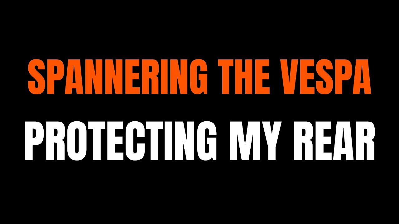 SPANNERING THE VESPA &ndash; PROTECTING MY REAR