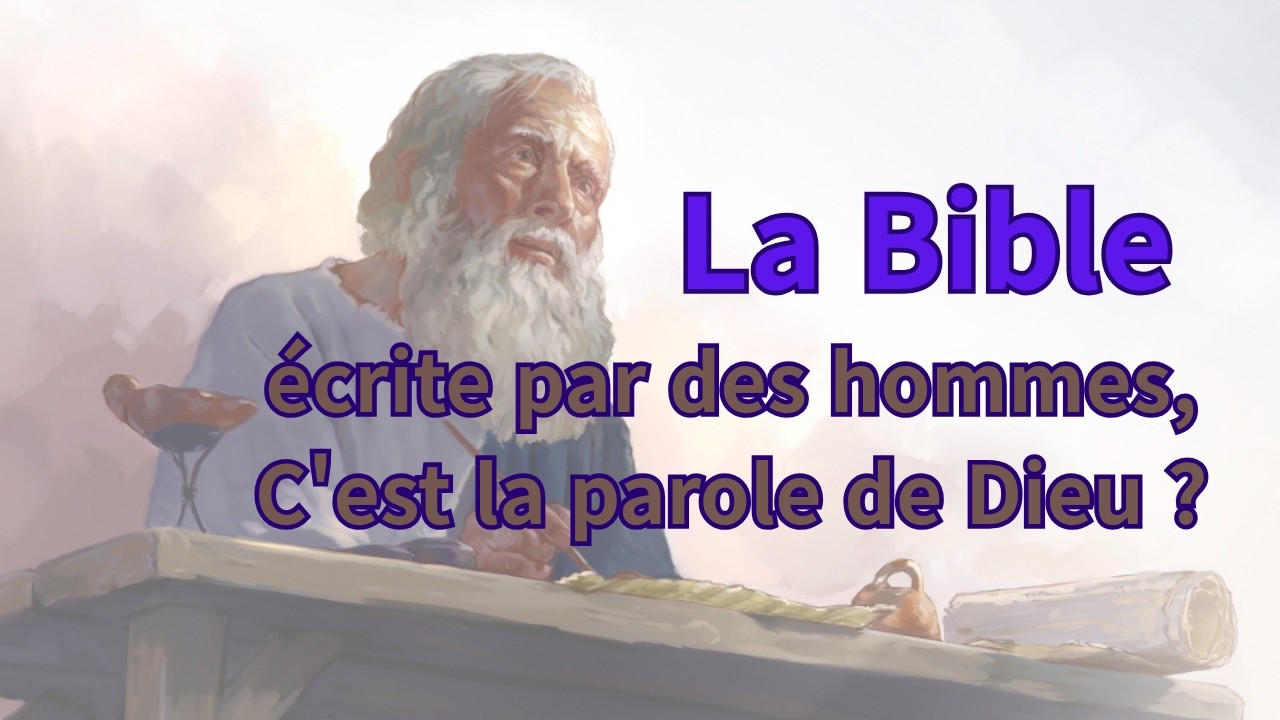 La Bible écrite par des hommes, c'est la parole de Dieu ?
