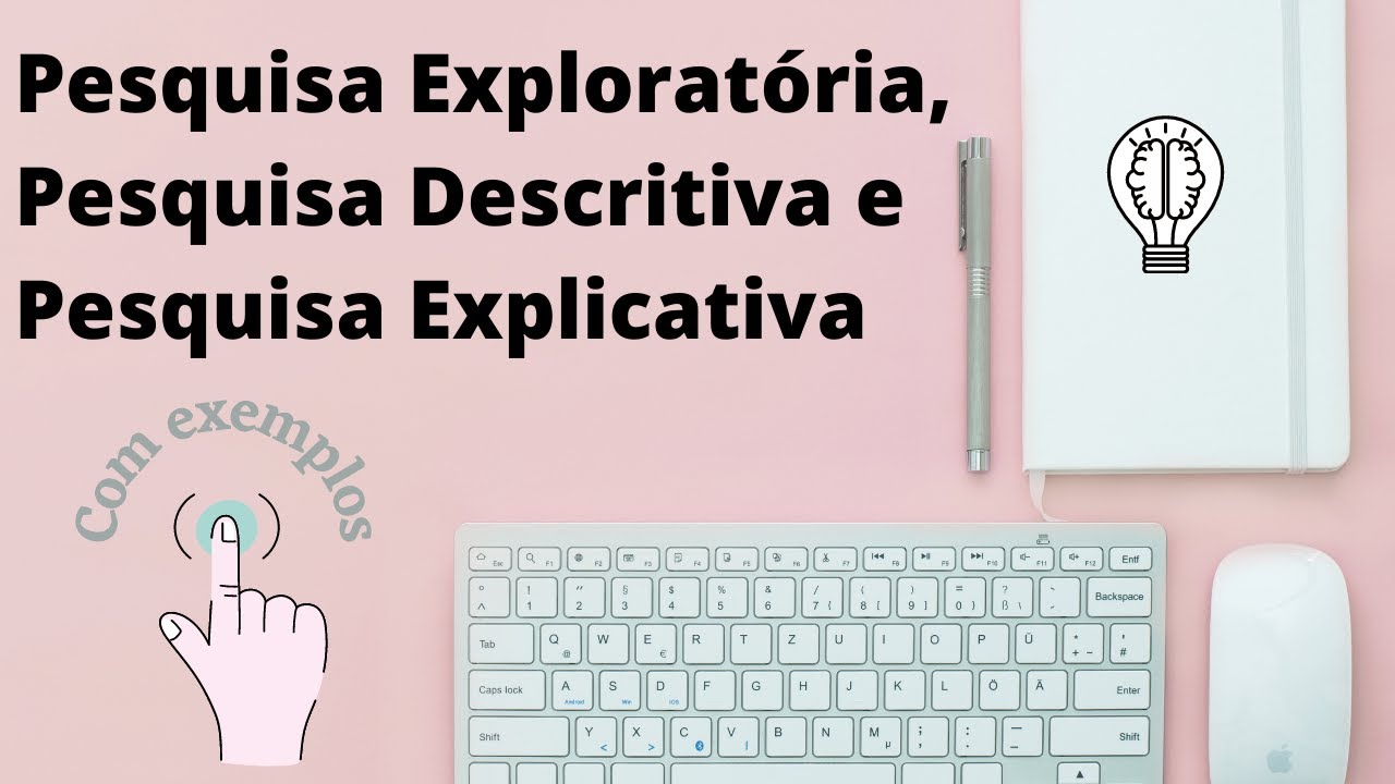 Diferença entre PESQUISA DESCRITIVA, PESQUISA EXPLORATÓRIA E PESQUISA EXPLICATIVA // Com exemplos