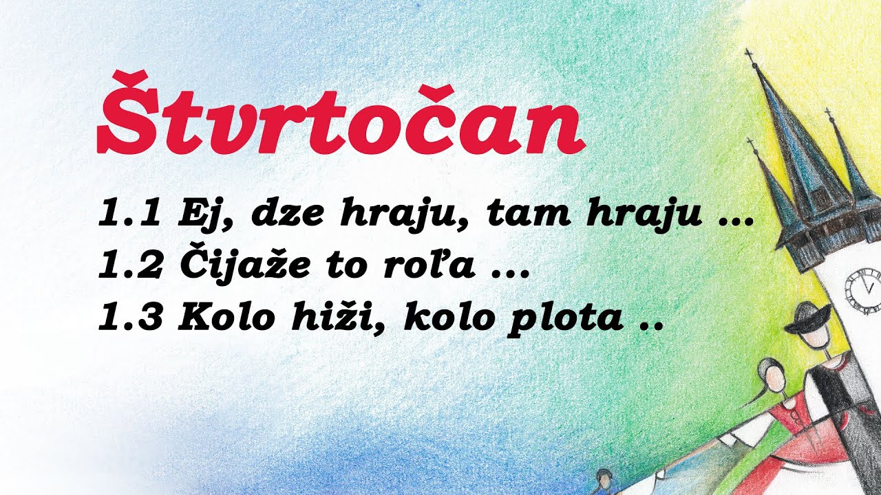 Štvrtočan -  01  Ej, dze hraju; Čijaže to roľa ňezorana; Kolo hiži, kolo plota fizola, fizola