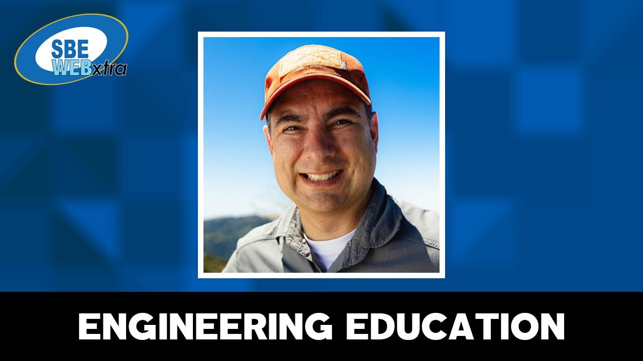 SBE WEBxtra - August 15, 2022 - Engineering Education with Marcos O'Rourke