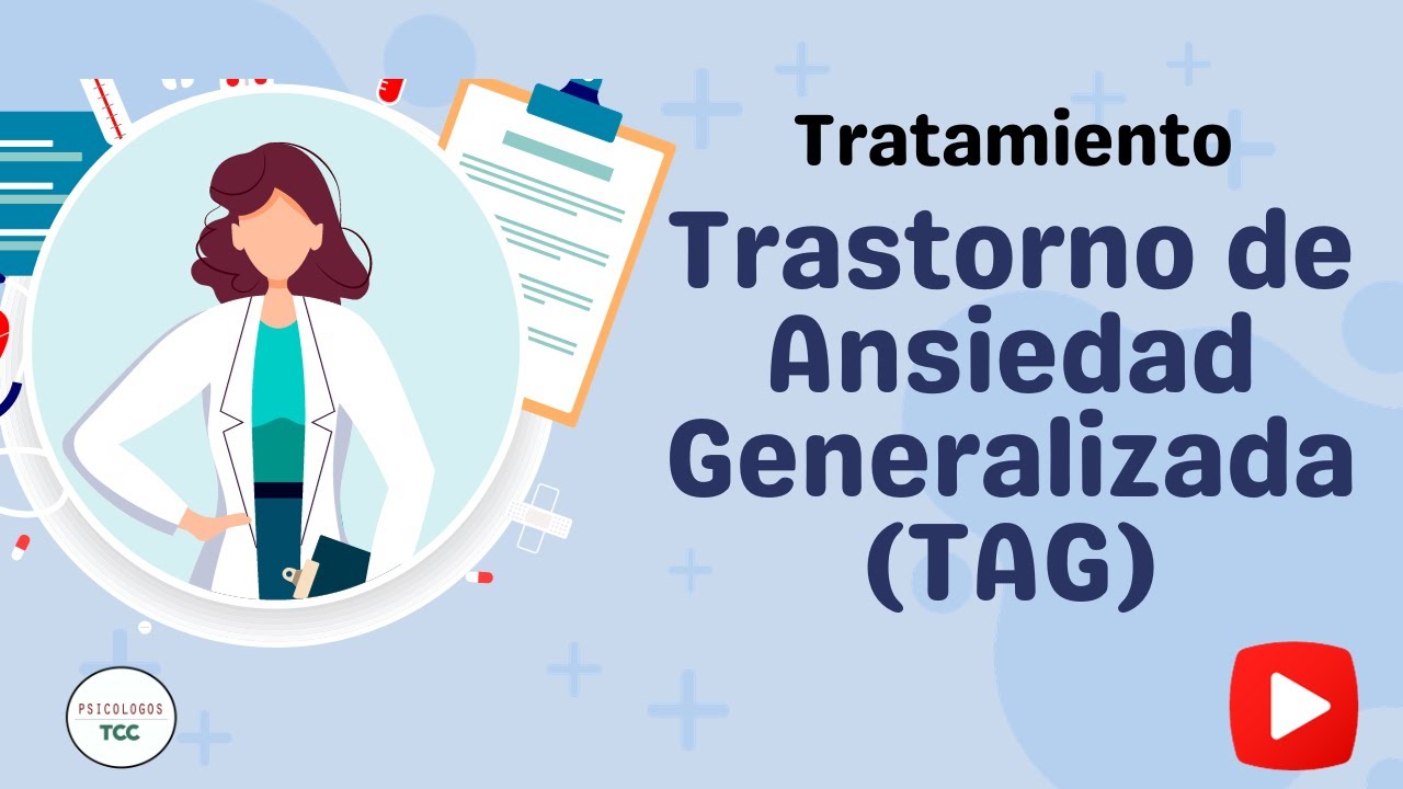 Síntomas y tratamiento para TAG (Trastorno de Ansiedad Generalizada)