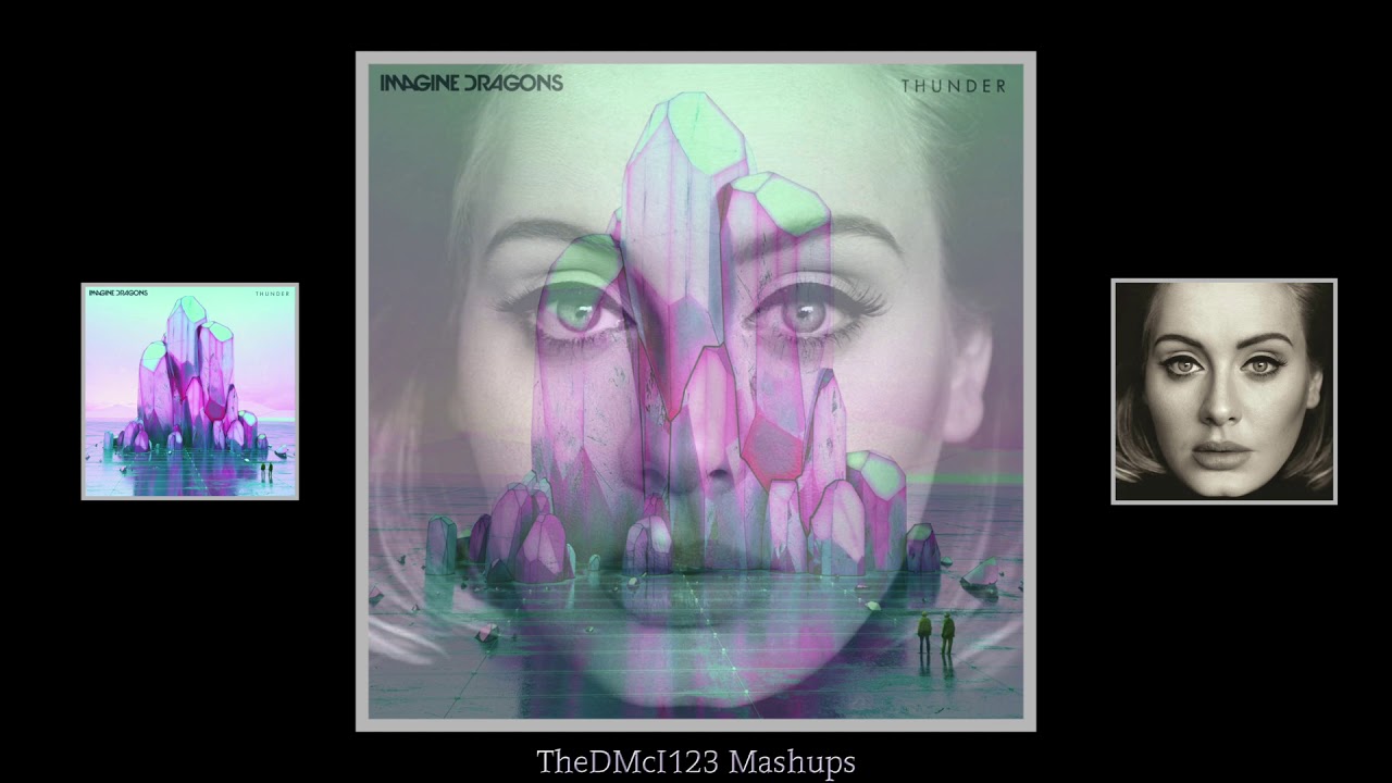Imagine Dragons vs Adele - Send My Thunder (Mashup)