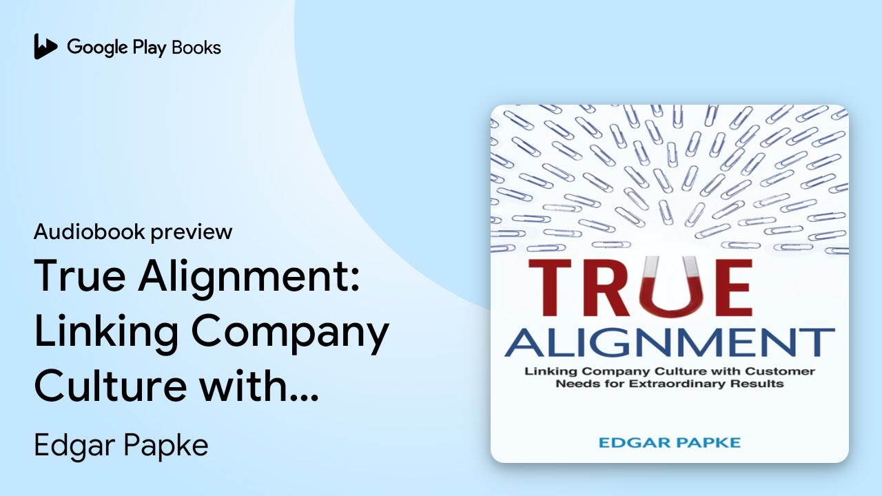 True Alignment: Linking Company Culture with&hellip; by Edgar Papke &middot; Audiobook preview
