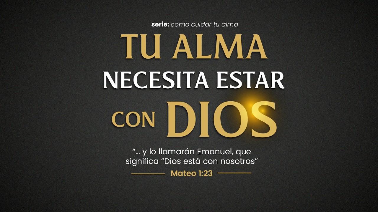 Tu alma necesita estar con Dios