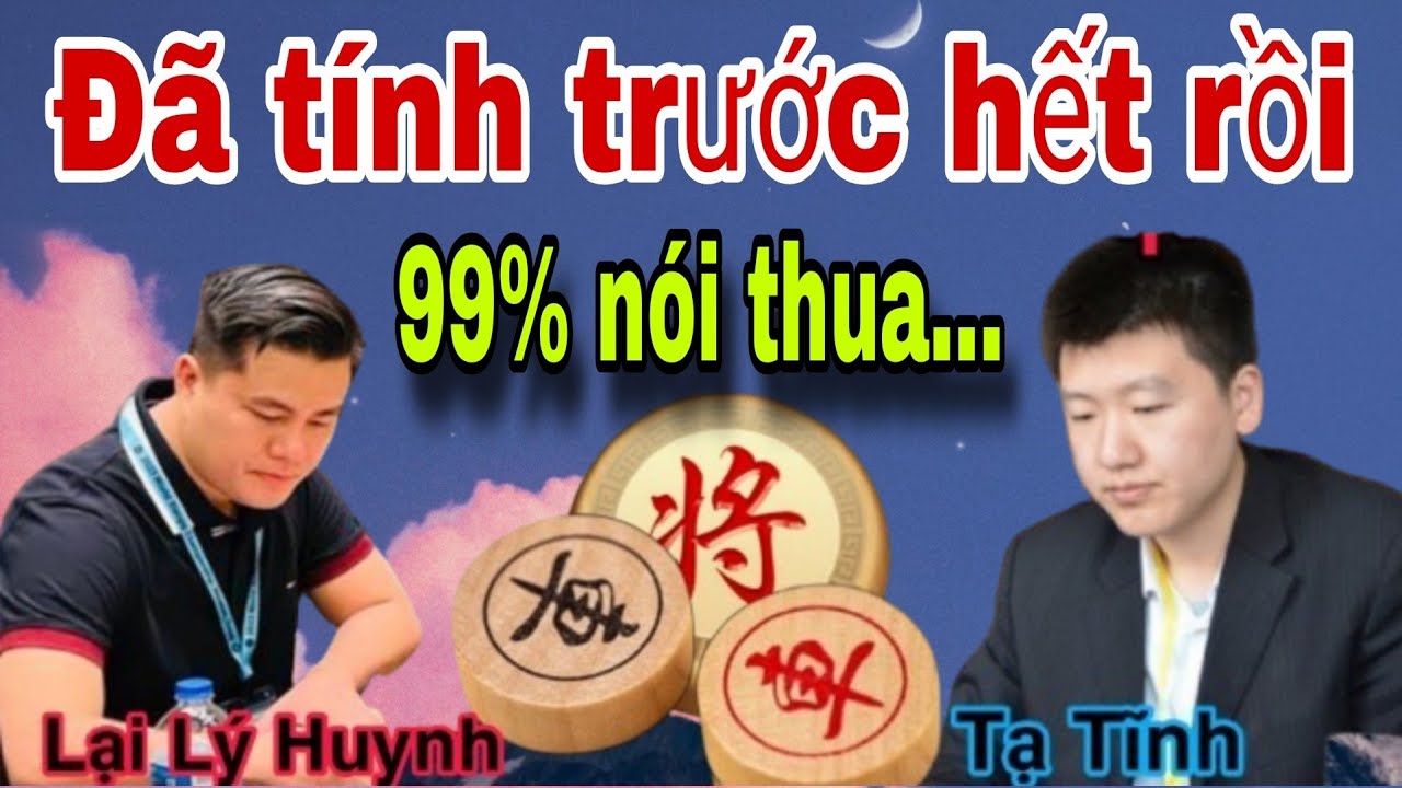 Trận cờ đã tính trước rồi chứ không như nhiều người nghĩ | Lại Lý Huynh vs Tạ Tĩnh