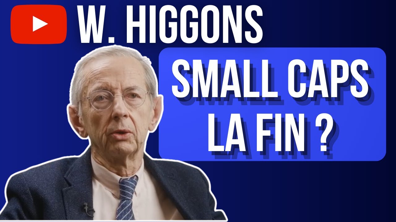 C'EST LA FIN DES SMALL CAPS - WILLIAM HIGGONS