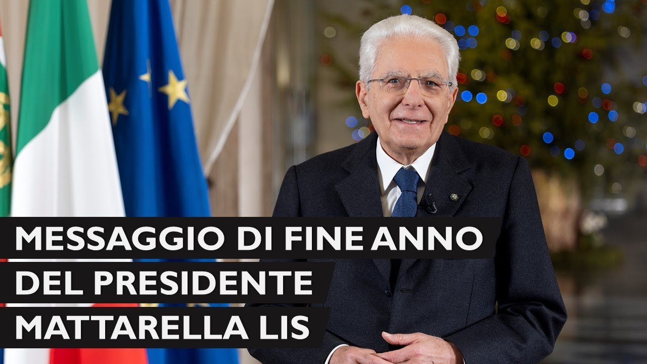 Messaggio di fine anno del Presidente della Repubblica Sergio Mattarella LIS