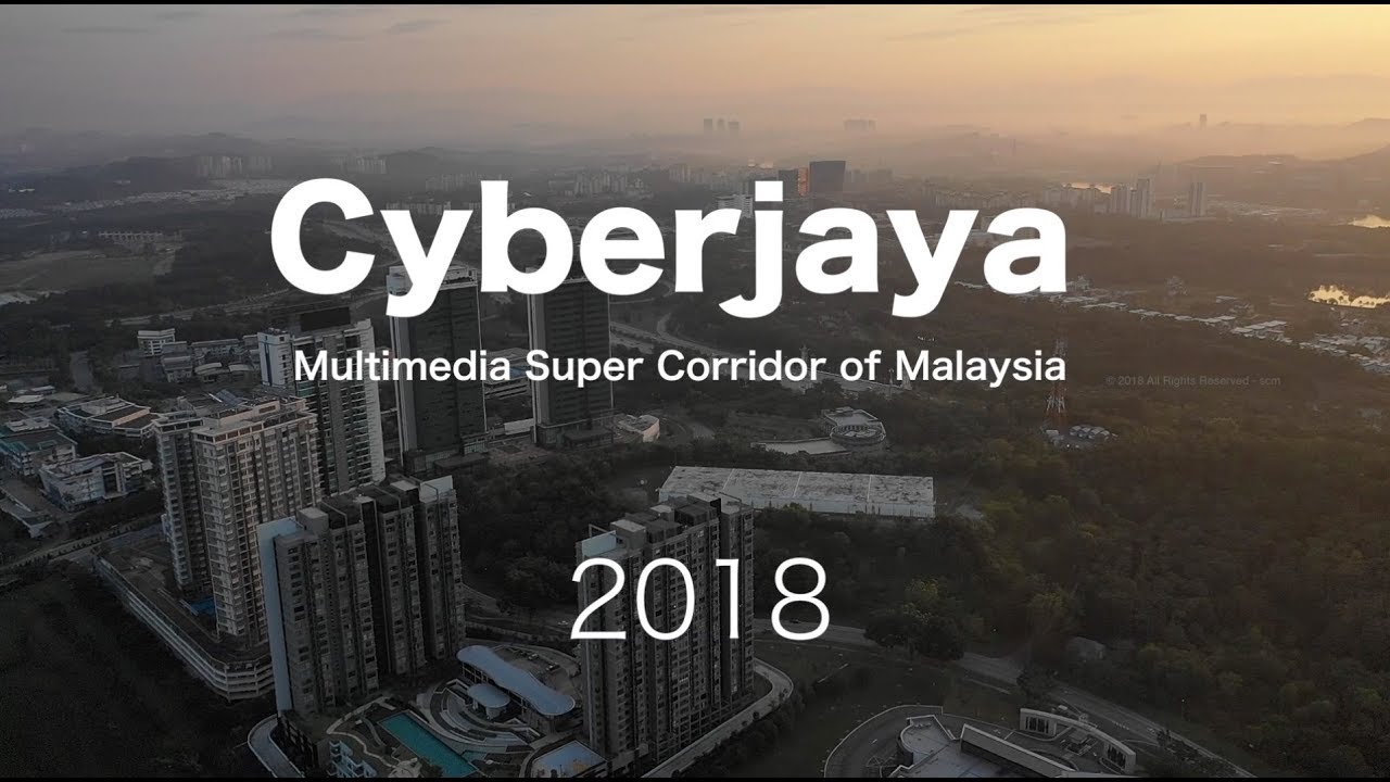CYBERJAYA - Multimedia Super Corridor of Malaysia is Rising!
