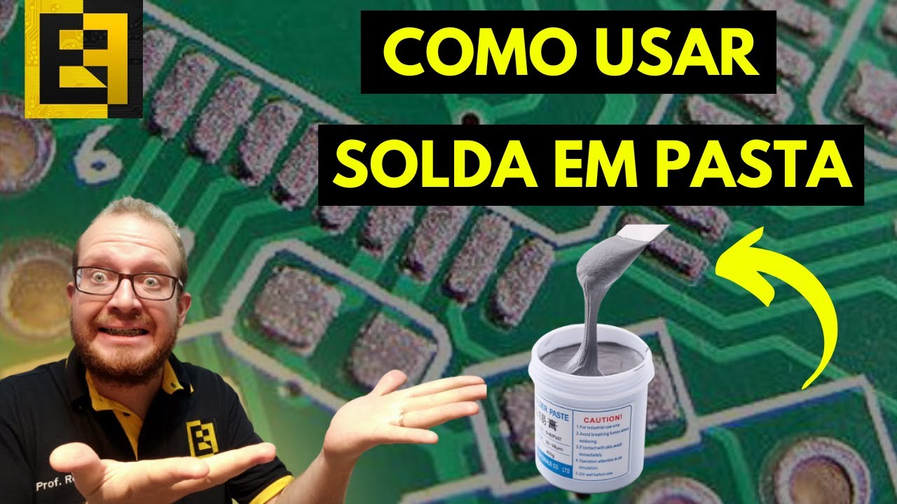 SOLDA EM PASTA - Pasta de Solda - Como Usar em 3 Passos? Eletronica Facil