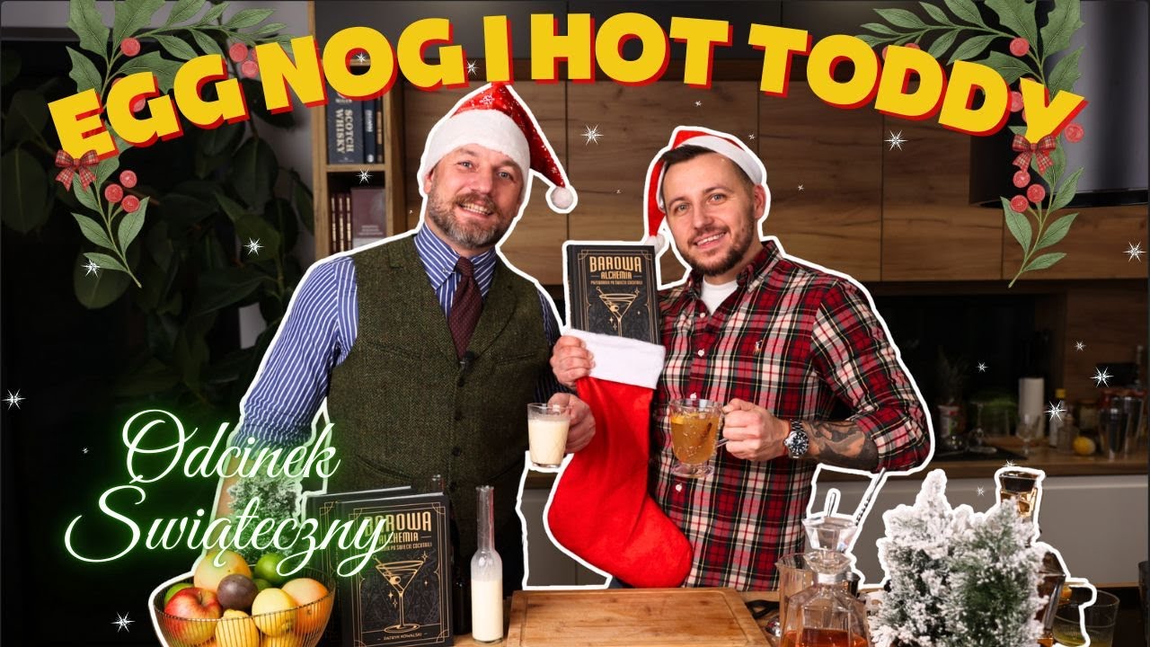 Świąteczne koktajle, czyli jak przygotować Egg Nog i Hot Toddy?!?
