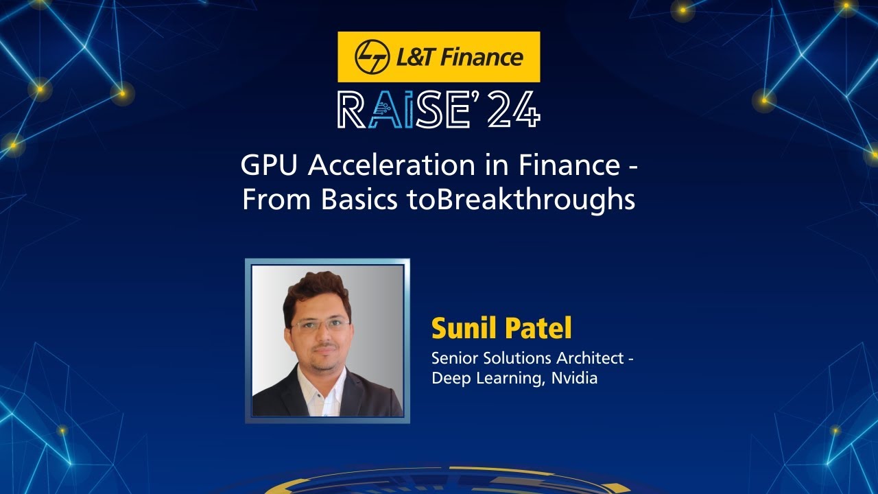 GPU Acceleration in Finance: Basics to Breakthroughs | Sunil Patel | RAISE'24