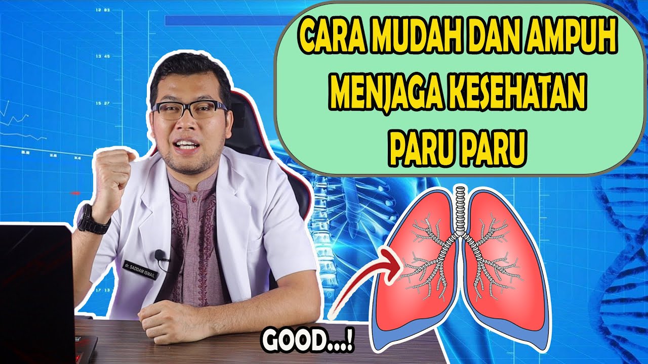 CARA MUDAH DAN AMPUH MENJAGA KESEHATAN PARU PARU - DOKTER SADDAM ISMAIL