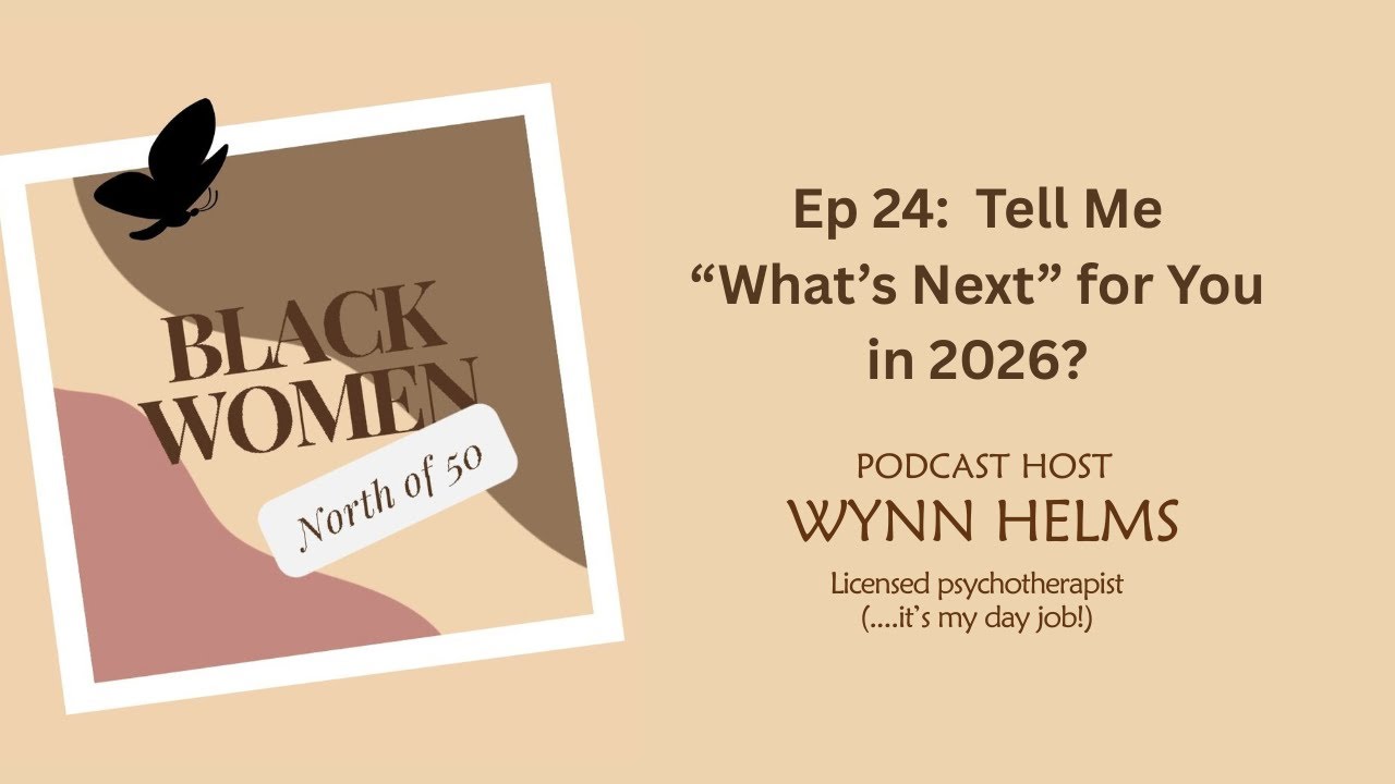 Ep 24:  Tell Me “What’s Next” for You in 2026?