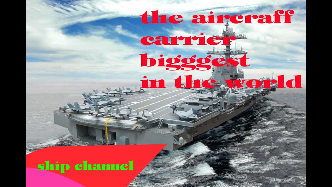 Gerald R. Ford class aircraft carrier - the aircraff carrier biggest in the world