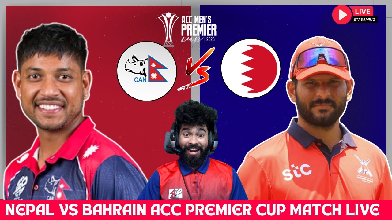 NEPAL VS BAHRAIN - ACC MEN'S PREMIER CUP 2026 LIVE WATCHALONG & SCOREBOARD