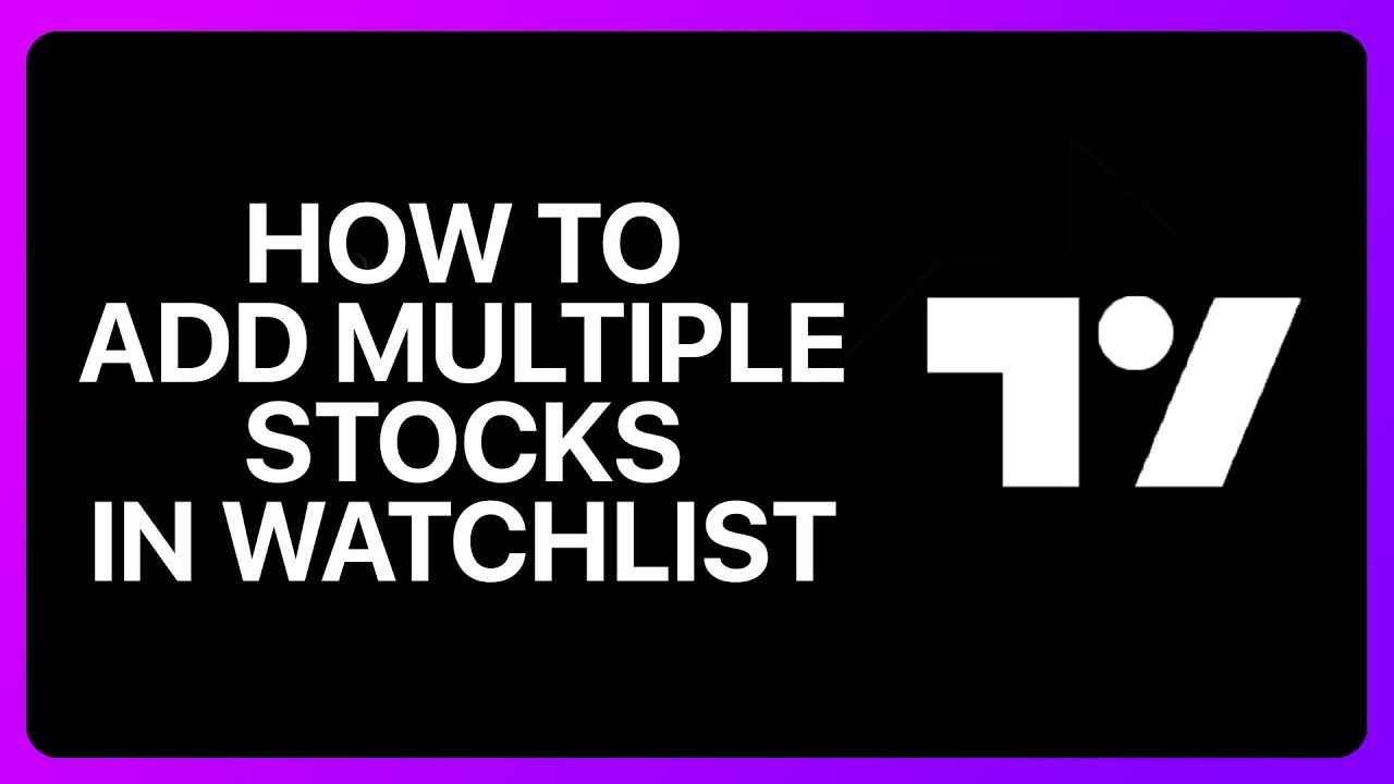 How To Add Multiple Stocks In TradingView Watchlist Tutorial