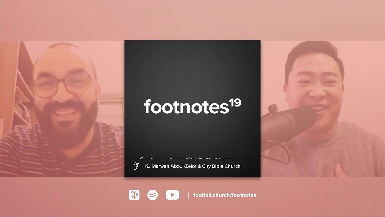 Episode 19: Marwan Aboul-Zelof & City Bible Church | Footnotes
