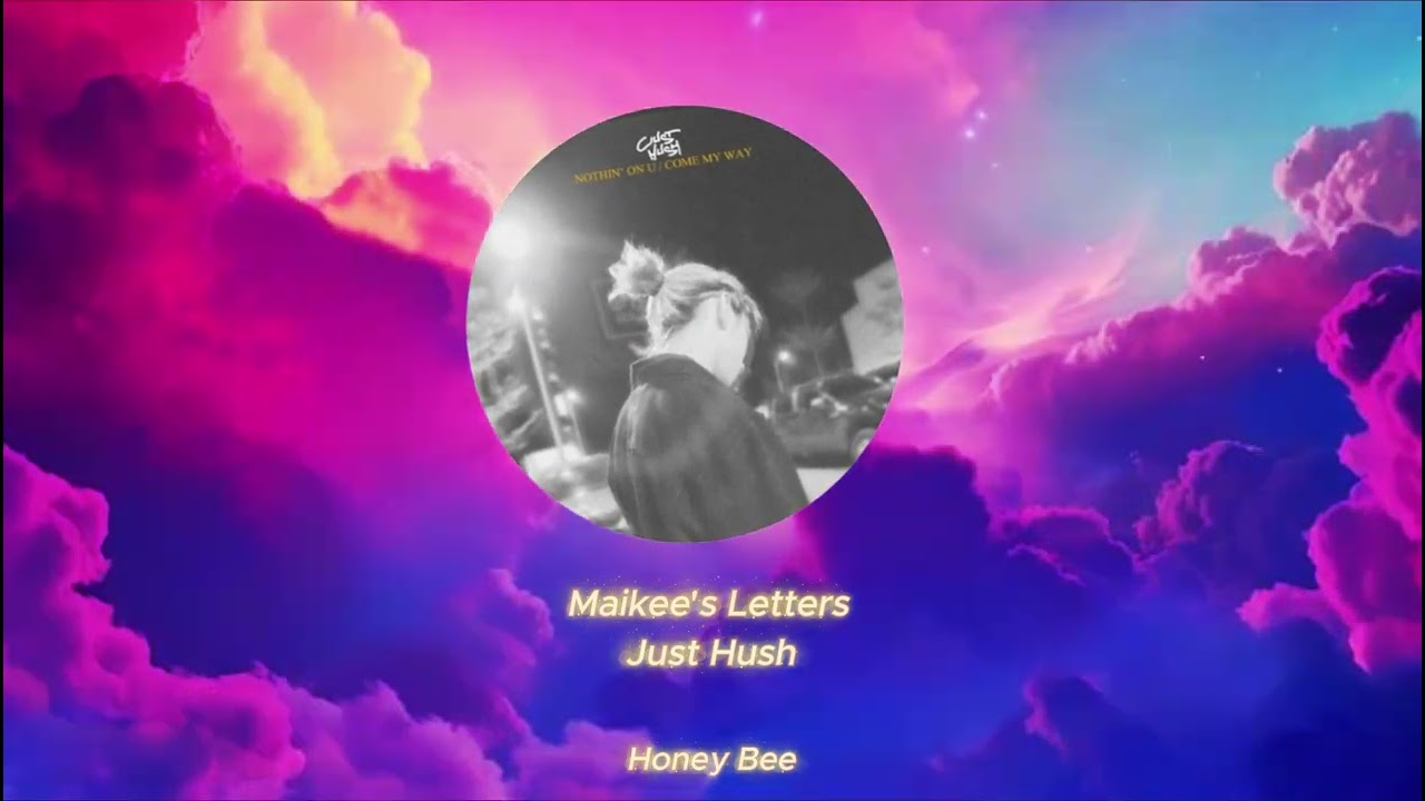 Just Hush - Maikee's Letters