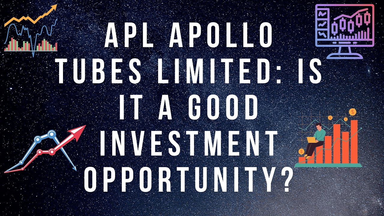 Apl Apollo Tubes Limited: Is it a good investment opportunity?