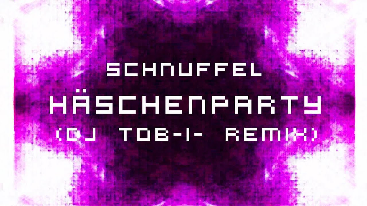 Schnuffel - Häschenparty (DJ Tob-i- Bootleg)