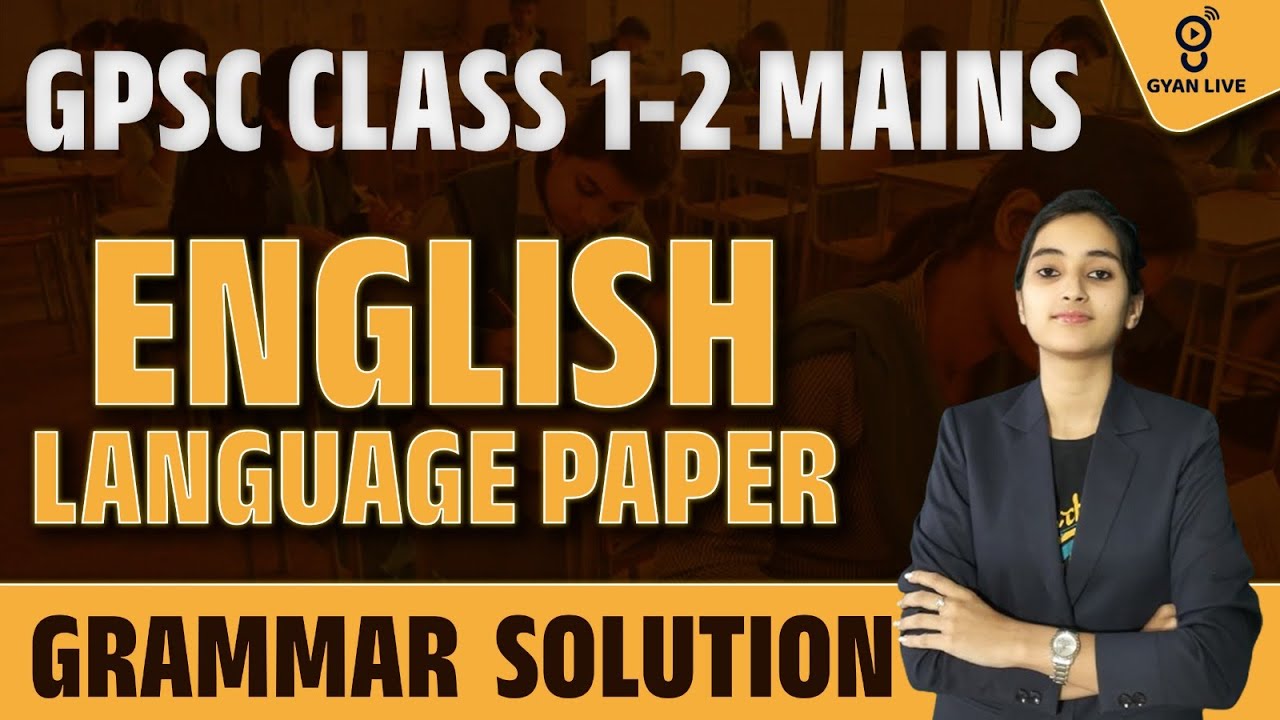 GPSC CLASS 1-2 MAINS | ENGLISH LANGUAGE PAPER | GRAMMAR SOLUTION | @05:00PM #gyanlivegpsc